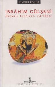 İbrâhim Gülşenî; Hayatı, Eserleri, Tarikatı
