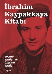 İbrahim Kaypakkaya Kitabı (Ciltli); Seçme Yazılar ve Üzerine Yazılar