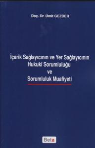 İçerik Sağlayıcının ve Yer Sağlayıcının Hukuki Sorumluluğu ve Sarumluluk Muafiyeti