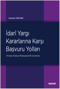 İdari Yargı Kararlarına Karşı Başvuru Yolları; (Fransa–Türkiye: Mukayeseli Bir Deneme)