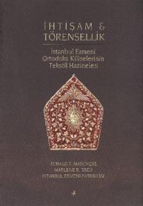 İhtişam ve Törensellik; İstanbul Ermeni Ortodoks Tekstil Hazineleri