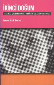 İkinci Doğum; Geçmişi Şifalandırmak - Yeni Bir Gelecek Yaratmak