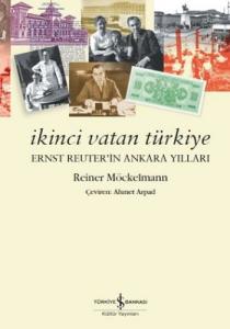 İkinci Vatan Türkiye; Ernst Reuter'in Ankara Yılları