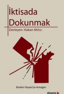 İktisada Dokunmak; İbrahim Tanyeri'ye Armağan