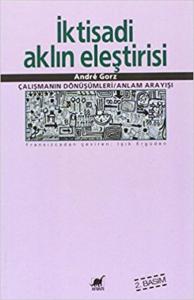 İktisadi Aklın Eleştirisi; Çalışmanın Sönüşümleri / Anlam Arayışı