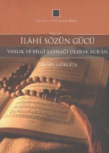 İlahi Sözün Gücü; Varlık ve Bilgi Kaynağı Olarak Kur'an -1