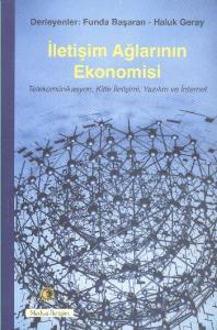 İletişim Ağlarının Ekonomisi; Telekomünikasyon, Kitle İletişimi, Yazılım ve İnternet