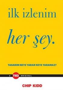 İlk İzlenim Her Şey; Tasarım Neye Yarar Neye Yaramaz?