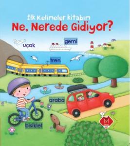 İlk Kelimeler Kitabım Ne, Nerede Gidiyor?