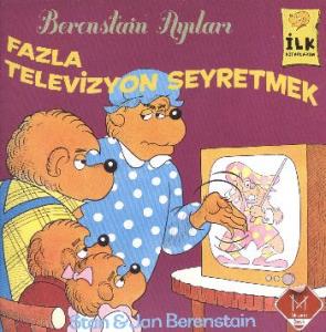 İlk Kitaplarım Serisi: Fazla Televizyon Seyretmek (Berenstain Ayıları)