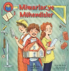 İlk Okuma Kitabım - Mimarlar ve Mühendisler