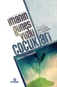 İmanın Güneş Yüzlü Çocukları; Özlenen Gençliğin Yol Rehberi