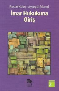 İmar Hukuku; Hukuksal, Yönetsel ve Siyasal Boyutlarıyla