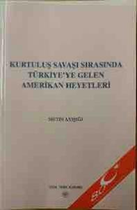 Kurtuluş Savaşı Sırasında Türkiye'ye Gelen Amerikan Heyetleri