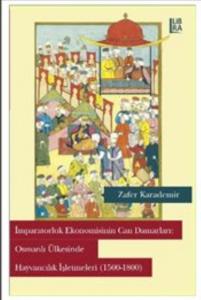İmparatorluk Ekonomisinin Can Damarları: Osmanlı Ülkesinde Hayvancılık İşletmeleri