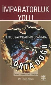 İmparatorluk Yolu - Petrol Savaşlarının Odağında Orta Doğu
