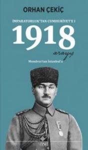 İmparatorluktan Cumhuriyete I-1918 Arayış Mondrostan İstanbula