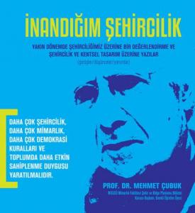 İnandığım Şehircilik; Yakın dönemde şehirciliğimiz üzerine bir değerlendirme ve şehircilik ve kentsel tasarım üzerine yazı