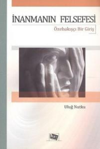 İnanmanın Felsefesi-Özebakışçı Bir Giriş