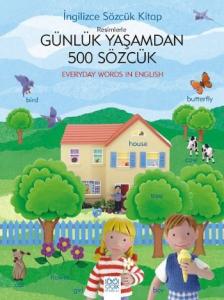 İngilizce Sözcük Kitap - Resimlerle Günlük Yaşamdan 500 Sözcük
