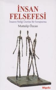İnsan Felsefesi; İnsanın Neliği Üzerine Bir Soruşturma