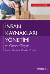 İnsan Kaynakları Yönetimi ve Örnek Olaylar; Kavram – Uygulama – Örnekler – Öneriler