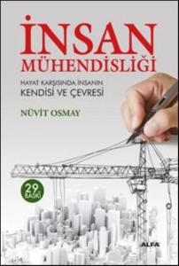 İnsan Mühendisliği; Hayat Karşısında İnsanın Kendisi ve Çevresi