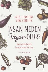 İnsan Neden Vegan Olur?; Hayvan Kullanımı Tartışmasına Bir Giriş