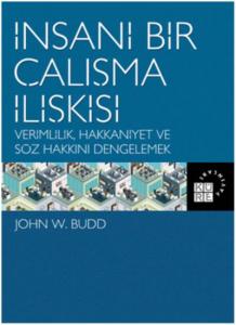 İnsani Bir Çalışma İlişkisi Verimlilik, Hakkaniyet ve Söz Hakkını Dengelemek