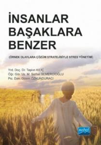 İnsanlar Başaklara Benzer; Örnek Olaylara Çözüm Stratejisiyle Stres Yönetimi