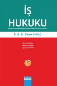İş Hukuku; Sosyal Politika Bakımından Türk Çalışma Hukuku Uygulaması