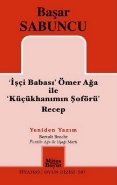İşçi Babası Ömer Ağa ile Küçükhanımın Şöförü Recep