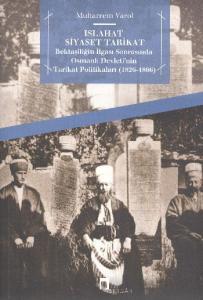 Islahat Siyaset Tarikat; Bektaşiliğin İlgası Sonrasında Osmanlı Devleti'nin Tarikat Politikaları 1826 - 1866