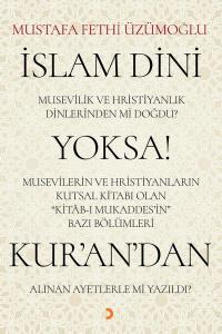 İslam Dini Musevilik ve Hristiyanlık Dinlerinden mi Doğdu? Yoksa Musevilerin ve Hristiyanların Kutsa