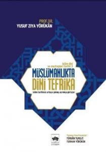 Müslümanlıkta Dini Tefrika; İslam Dini ve Mezhepleri Tarihi-3