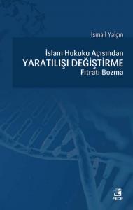 İslam Hukuku Açısından Yaratılışı Değiştirme Fıtratı Bozma