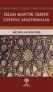 İslam Mantık Tarihi Üzerine Araştırmalar
