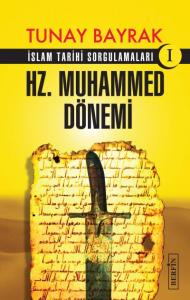 Hz. Muhammed Dönemi; İslam Tarihi Sorgulamaları 1