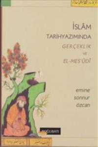 İslâm Tarihyazımında Gerçeklik ve El-Mes'udi