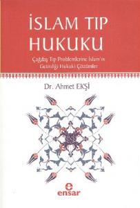 İslam Tıp Hukuku; Çağdaş Tıp Problemlerine İslamın Getirdiği Hukuki Çözümler
