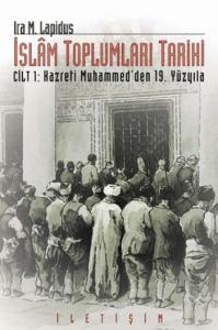 İslam Toplumları Tarihi Cilt: 1; Hazreti Muhammed´den 19. Yüzyıla