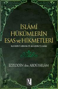 İslâmî Hükümlerin Esas ve Hikmetleri; Kavâidü´l-ahkâm Fî Mesâlihi´l-enâm