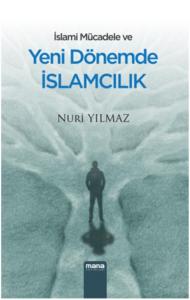 İslami Mücadele Ve Yeni Dönemde İslamcılık
