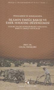Peygamber ve Sonrasında İslam'ın Emeğe Bakışı ve Emek Hayatını Düzenlemesi; Hukuki, Ahlaki, İktisadi, Felsefi Yönleriyle Emek ve Emekçi Hayvanlar