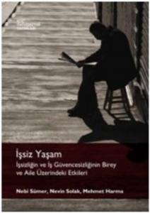 İşsiz Yaşam; İşsizliğin ve İş Güvencesizliğinin Birey ve Aile Üzerindeki Etkileri
