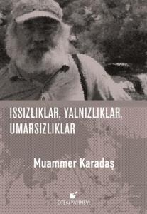 Issızlıklar,Yalnızlıklar,Umarsızlıklar