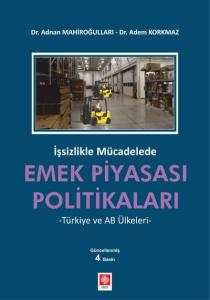 İşsizlikle Mücadelede Emek Piyasası Politikaları; -Türkiye ve AB Ülkeleri-