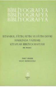 İstanbul Fatih Fetih ve Fatih Devri Hakkında Yazılmış Kitaplar Bibliyografyası