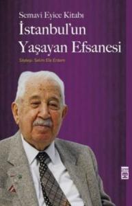İstanbul'un Yaşayan Efsanesi; Semavi Eyice Kitabı, Söyleşi: Selim Efe Erdem
