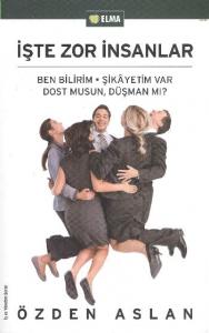 İşte Zor İnsanlar; Ben Bilirim - Şikâyetim Var - Dost Musun, Düşman Mı?